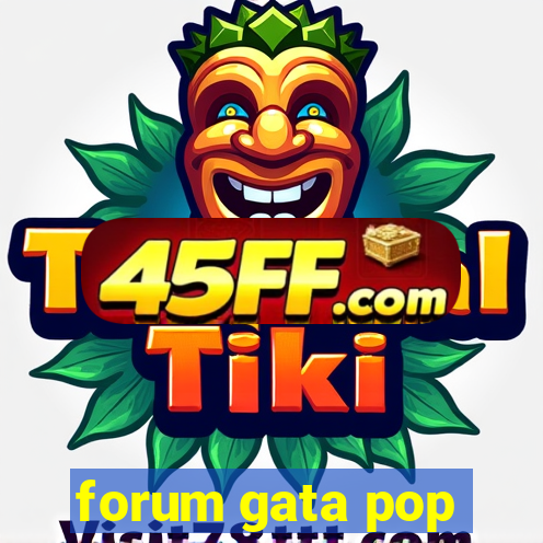 forum gata pop